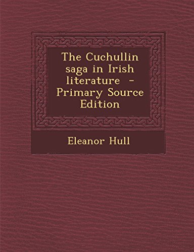 9781295514472: The Cuchullin saga in Irish literature