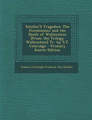 9781295526734: Schiller'S Tragedies: The Piccolomini; and the Death of Wallenstein [From the Trilogy Wallenstein] Tr. by S.T. Coleridge