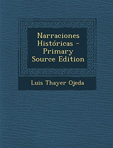 9781295531769: Narraciones Historicas - Primary Source Edition (Spanish Edition)