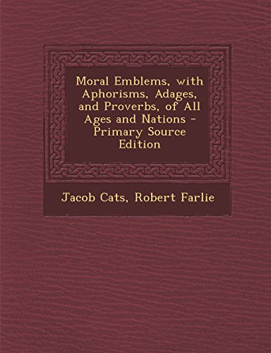 9781295552917: Moral Emblems, with Aphorisms, Adages, and Proverbs, of All Ages and Nations