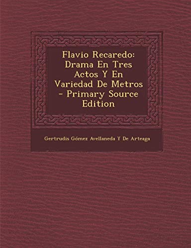 9781295557387: Flavio Recaredo: Drama En Tres Actos y En Variedad de Metros - Primary Source Edition