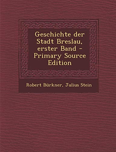 9781295570980: Geschichte der Stadt Breslau, erster Band - Primary Source Edition