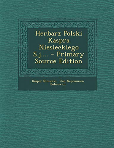 9781295574803: Herbarz Polski Kaspra Niesieckiego S.J.... - Primary Source Edition (Polish Edition)