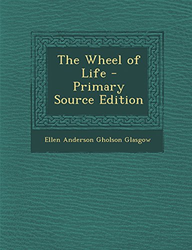 9781295595938: The Wheel of Life - Primary Source Edition