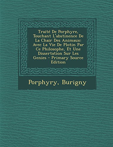 9781295600915: Traite de Porphyre, Touchant L'Abstinence de La Chair Des Animaux: Avec La Vie de Plotin Par Ce Philosophe, Et Une Dissertation Sur Les Genies - Prima (French Edition)