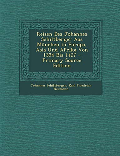 9781295606153: Reisen Des Johannes Schiltberger Aus Munchen in Europa, Asia Und Afrika Von 1394 Bis 1427 - Primary Source Edition