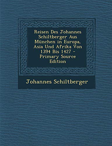 9781295607648: Reisen Des Johannes Schiltberger Aus Mnchen in Europa, Asia Und Afrika Von 1394 Bis 1427