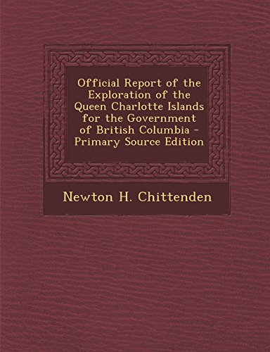 9781295614837: Official Report of the Exploration of the Queen Charlotte Islands for the Government of British Columbia