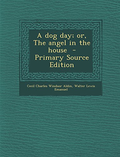 9781295625536: A Dog Day; Or, the Angel in the House - Primary Source Edition