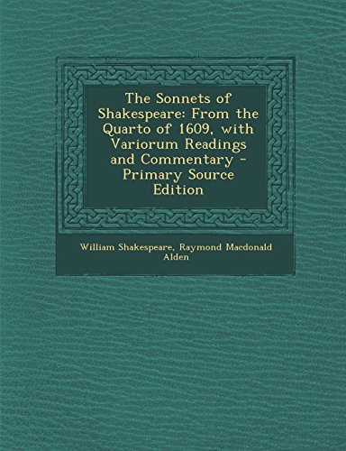 9781295653157: The Sonnets of Shakespeare: From the Quarto of 1609, with Variorum Readings and Commentary - Primary Source Edition