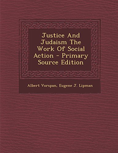 9781295657056: Justice And Judaism The Work Of Social Action - Primary Source Edition