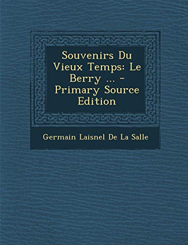 9781295663736: Souvenirs Du Vieux Temps: Le Berry ... - Primary Source Edition