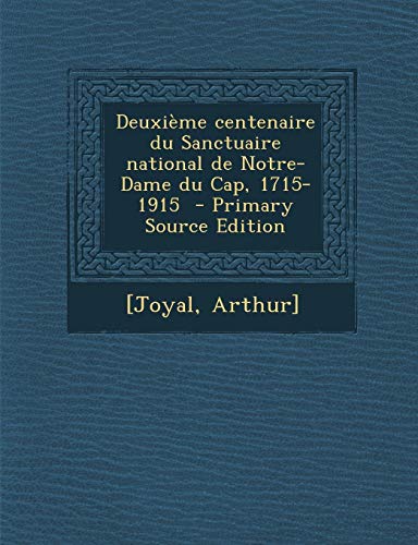 9781295671557: Deuxime centenaire du Sanctuaire national de Notre-Dame du Cap, 1715-1915 - Primary Source Edition (French Edition)