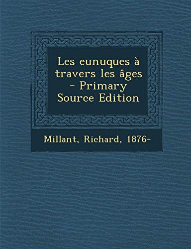 9781295672349: Les eunuques  travers les ges (French Edition)