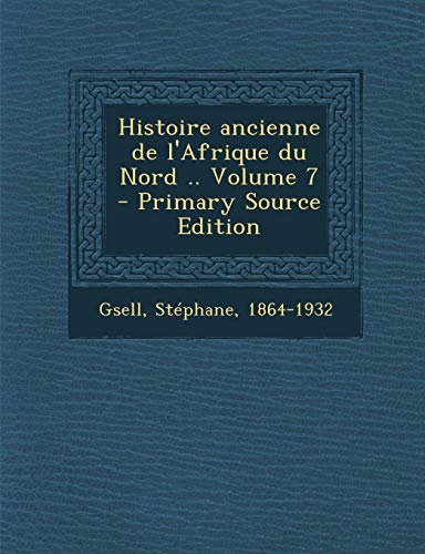 9781295672370: Histoire Ancienne de L'Afrique Du Nord .. Volume 7