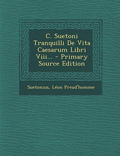 9781295678327: C. Suetoni Tranquilli De Vita Caesarum Libri Viii... - Primary Source Edition