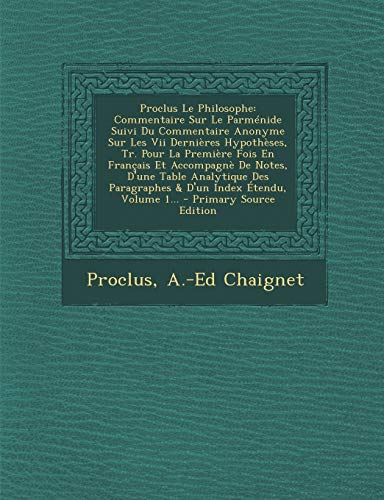 9781295680085: Proclus Le Philosophe: Commentaire Sur Le Parmenide Suivi Du Commentaire Anonyme Sur Les VII Dernieres Hypotheses, Tr. Pour La Premiere Fois