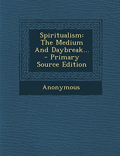 9781295680542: Spiritualism: The Medium And Daybreak...