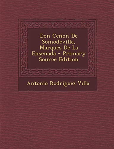 9781295687893: Don Cenon De Somodevilla, Marques De La Ensenada - Primary Source Edition