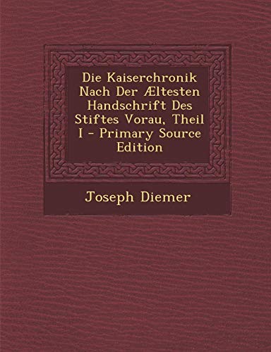 9781295687923: Die Kaiserchronik Nach Der ltesten Handschrift Des Stiftes Vorau, Theil I - Primary Source Edition