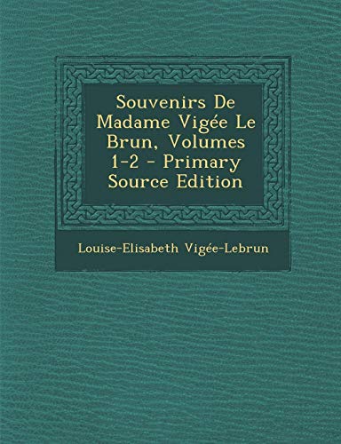 9781295693672: Souvenirs De Madame Vige Le Brun, Volumes 1-2