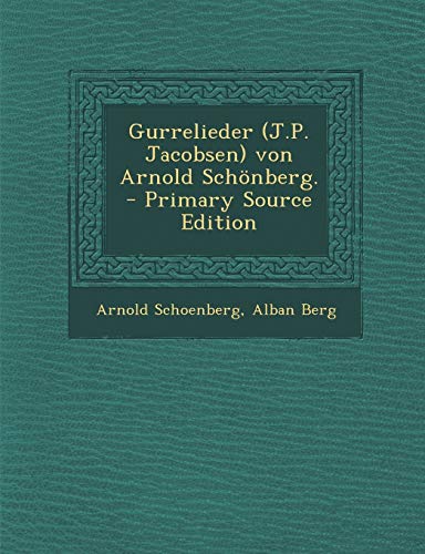 9781295696123: Gurrelieder (J.P. Jacobsen) von Arnold Schnberg. - Primary Source Edition (German Edition)