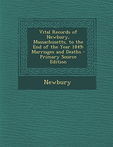 9781295703920: Vital Records of Newbury, Massachusetts, to the End of the Year 1849: Marriages and Deaths