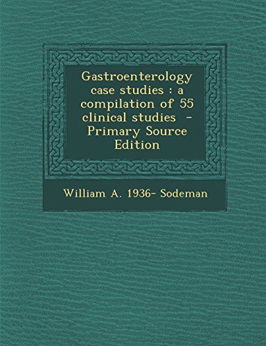 9781295707706: Gastroenterology case studies: a compilation of 55 clinical studies - Primary Source Edition