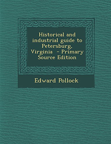 9781295707799: Historical and Industrial Guide to Petersburg, Virginia - Primary Source Edition