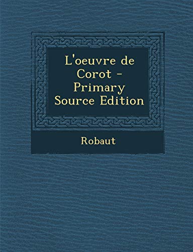 9781295724666: L'oeuvre de Corot - Primary Source Edition (French Edition)