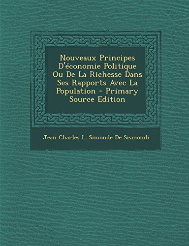 9781295733194: Nouveaux Principes D'Economie Politique Ou de La Richesse Dans Ses Rapports Avec La Population - Primary Source Edition