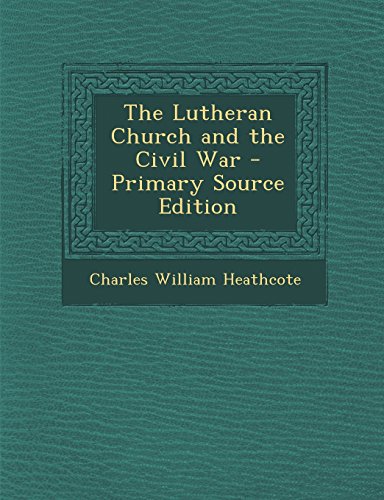 9781295734634: The Lutheran Church and the Civil War