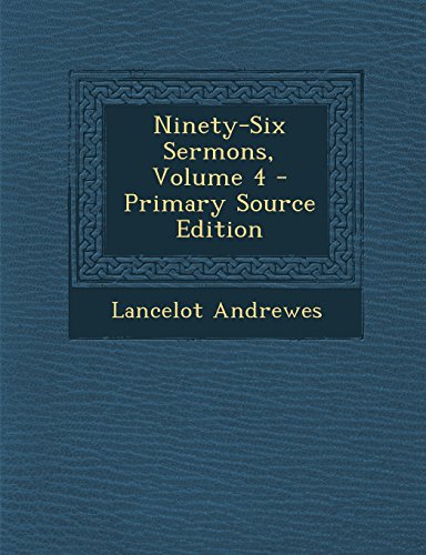 9781295736942: Ninety-Six Sermons, Volume 4 - Primary Source Edition