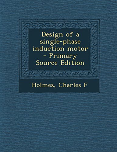 9781295747436: Design of a single-phase induction motor