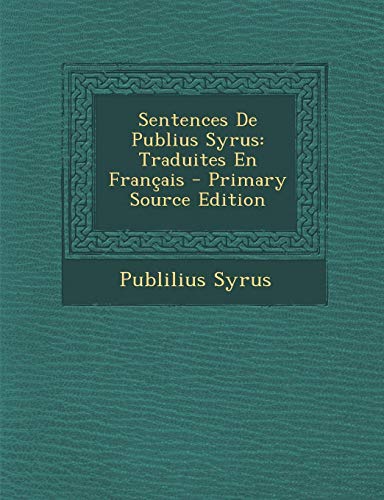 9781295755523: Sentences de Publius Syrus: Traduites En Francais