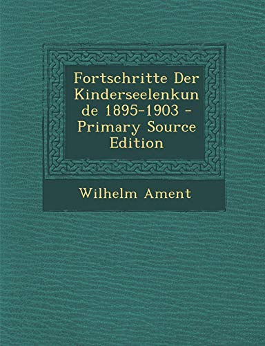 9781295763467: Fortschritte Der Kinderseelenkunde 1895-1903 - Primary Source Edition