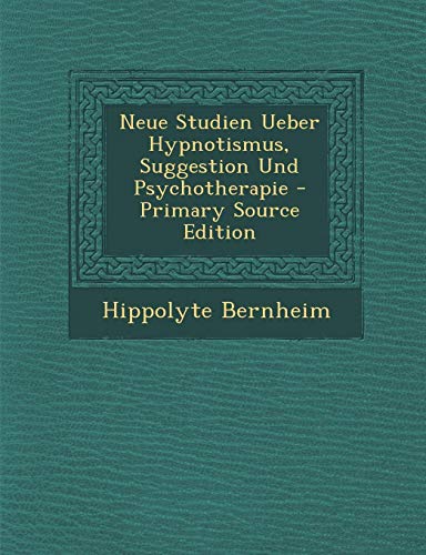 9781295764136: Neue Studien Ueber Hypnotismus, Suggestion Und Psychotherapie