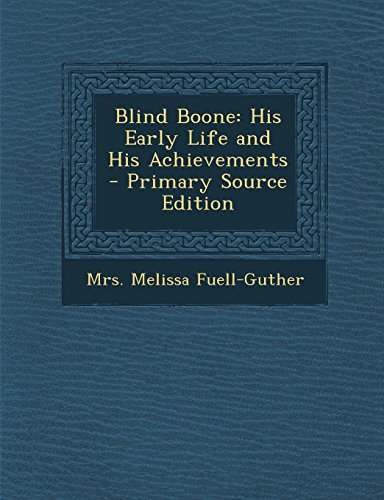 Stock image for Blind Boone: His Early Life and His Achievements for sale by ThriftBooks-Dallas