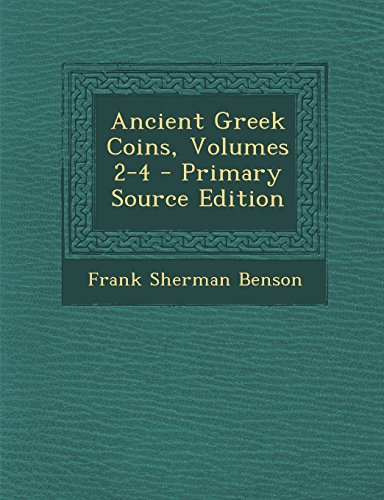 9781295770922: Ancient Greek Coins, Volumes 2-4 - Primary Source Edition