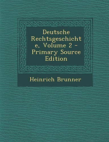 9781295774135: Deutsche Rechtsgeschichte, Volume 2 - Primary Source Edition