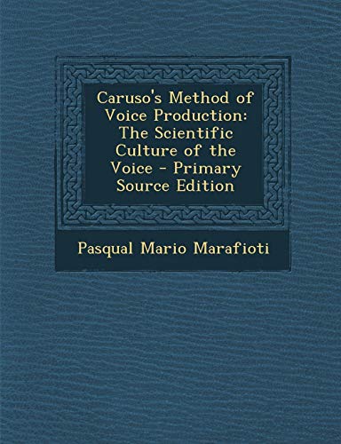 9781295777754: Caruso's Method of Voice Production: The Scientific Culture of the Voice