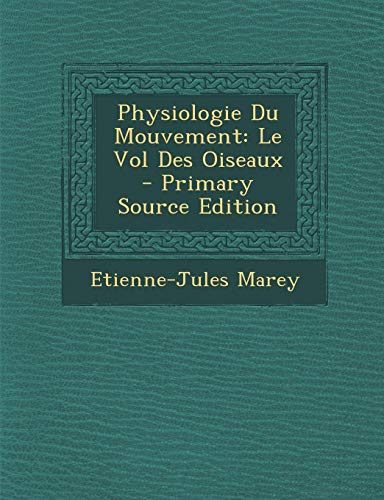 9781295778140: Physiologie Du Mouvement: Vol Des Oiseaux - Primary Source Edition