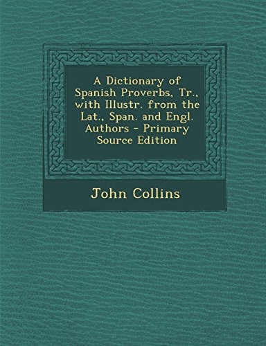 9781295780075: A Dictionary of Spanish Proverbs, Tr., with Illustr. from the Lat., Span. and Engl. Authors