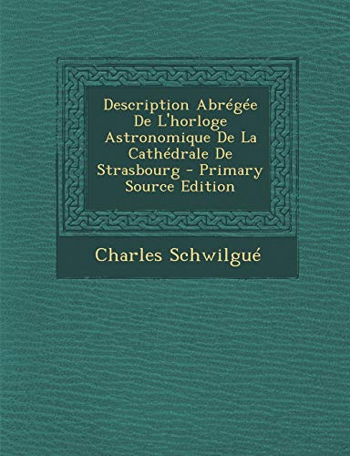 9781295781218: Description Abrge De L'horloge Astronomique De La Cathdrale De Strasbourg - Primary Source Edition
