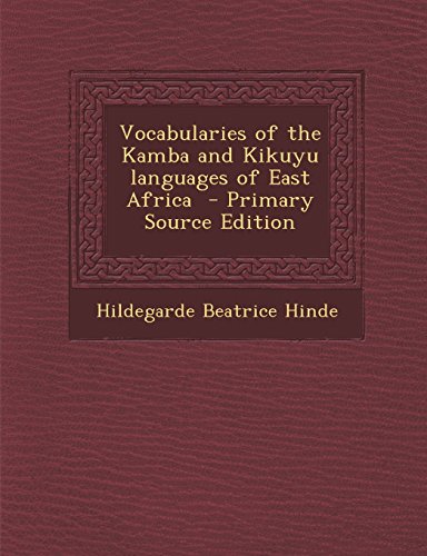 9781295797813: Vocabularies of the Kamba and Kikuyu languages of East Africa - Primary Source Edition