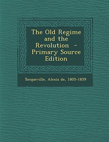 9781295799053: The Old Regime and the Revolution - Primary Source Edition