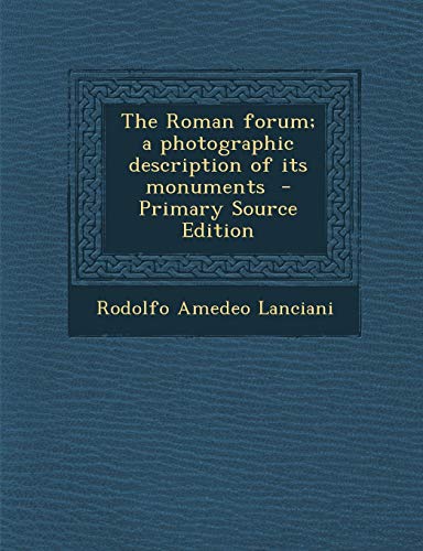 Beispielbild fr The Roman Forum; A Photographic Description of Its Monuments zum Verkauf von Buchpark
