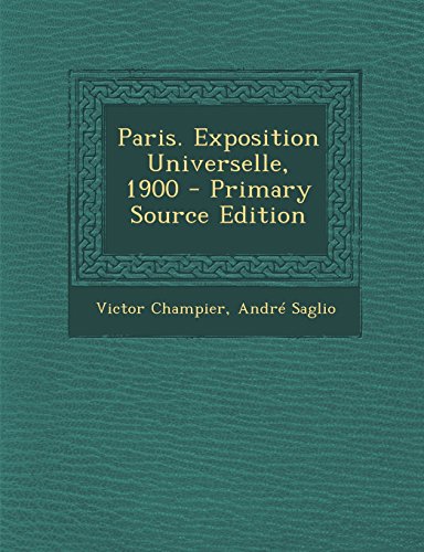 9781295802227: Paris. Exposition Universelle, 1900 - Primary Source Edition