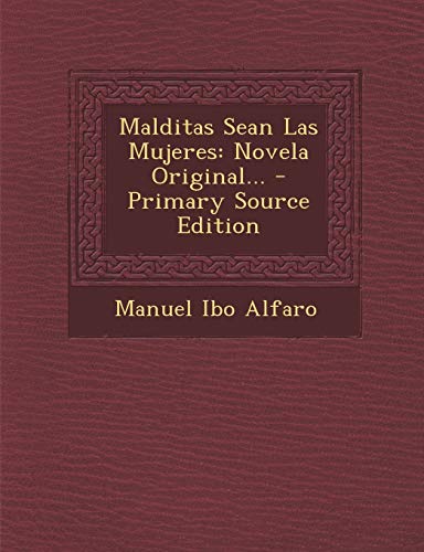 9781295809240: Malditas Sean Las Mujeres: Novela Original...