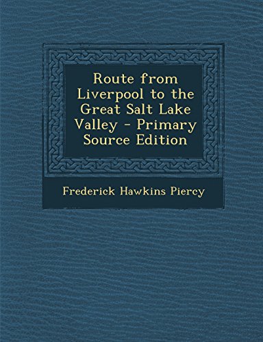 9781295809974: Route from Liverpool to the Great Salt Lake Valley - Primary Source Edition